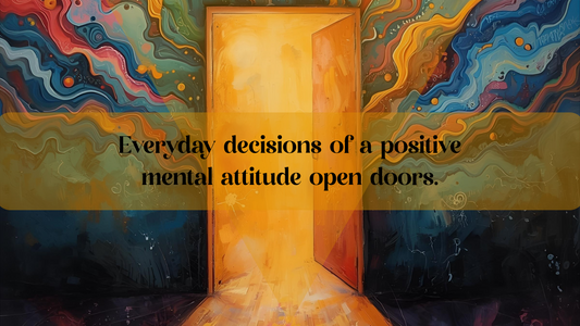 Everyday Decisions of a Positive Mental Attitude
