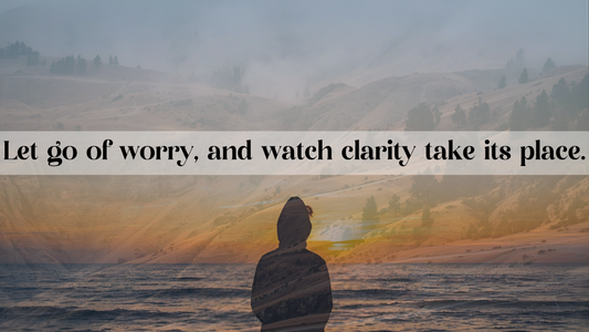 Letting Go of Worry: Finding Freedom