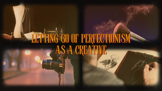 Letting Go of Perfectionism as a Creative