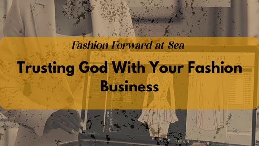 Trusting God With Your Fashion Business: Bold Faith for a Bold Industry