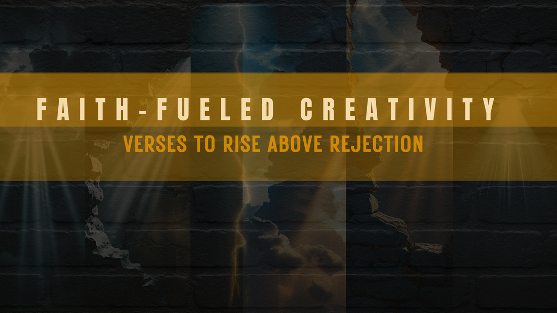 Faith-Fueled Creativity: Verses to Rise Above Rejection
